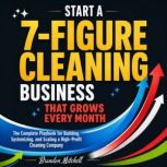 Start A 7Figure Cleaning Business Th..., Brandon Mitchell