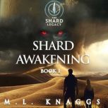 Shard Awakening, M.L. Knaggs