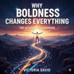 Why Boldness Changes Everything, Victoria David