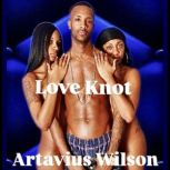Love Knot, Artavius  wilson