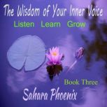 The Wisdom Of Your Inner Voice, Sahara Phoenix