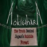 Aokigahara The Truth Behind Japans ..., Tara A. Devlin