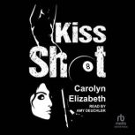 Kiss Shot, Carolyn Elizabeth