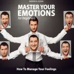 Master your emotions for beginners H..., Marvin N. Gosha