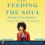 Summary Feeding the Soul Because It..., Brooks Bryant