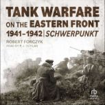 Tank Warfare on the Eastern Front, 19..., Robert A. Forczyk
