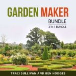 Garden Maker Bundle, 2 in 1 Bundle, Traci Sullivan