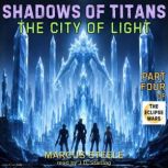 Shadows of Titans The City of Light,..., Marcus Steele