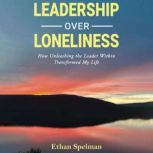 Leadership Over Loneliness, Ethan Spelman