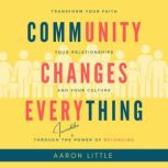Community Changes Everything, Aaron Little