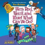 My Weird School Special: We're Red, Weird, and Blue! What Can We Do?, Dan Gutman