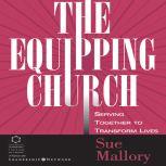 The Equipping Church Serving Together to Transform Lives, Sue Mallory