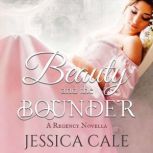 Beauty and the Bounder, Jessica Cale
