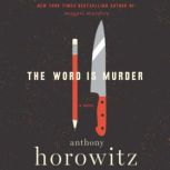 The Word is Murder A Novel, Anthony Horowitz
