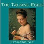 The Talking Eggs, Katharine Pyle