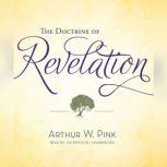 The Doctrine of Revelation, Arthur W. Pink