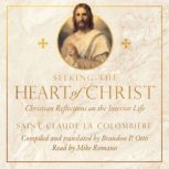 Seeking the Heart of Christ, St. Claude La Colombiere