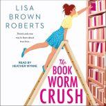 The Bookworm Crush, Lisa Brown Roberts