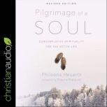 Pilgrimage of a Soul Contemplative Spirituality for the Active Life, Phileena Heuertz