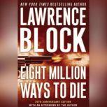 Eight Million Ways to Die A Matthew Scudder Novel, Lawrence Block