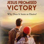 Jesus Promised Victory, Ken Gould