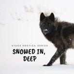 Snowed In, Deep, A.D. Renaline