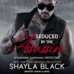 Seduced by the Assassin, Shayla Black