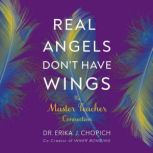 Real Angels Dont Have Wings, Dr. Erika J. Chopich