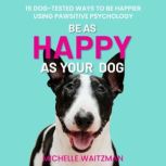 Be as Happy as Your Dog, Michelle Waitzman