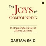 The Joys Of Compounding, Gautam Baid
