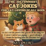 The 350 Funniest Cat Jokes for Cat Lo..., Kate Moore