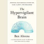 The Hypervigilant Brain, Ben Ahrens