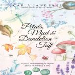 Petals, Mud  Dandelion Tuft, Carla Pahl
