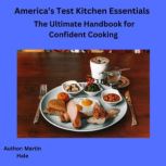 Americas Test Kitchen Essentials, Martin Hale