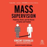 Mass Supervision, Vincent Schiraldi