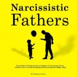 Narcissistic Fathers, Dr. Theresa J. Covert