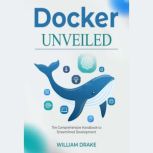 Docker Unveiled, William Drake