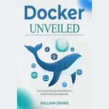 Docker Unveiled, William Drake