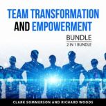 Team Transformation and Empowerment B..., Clark Sommerson