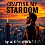 Crafting My Stardom Unforgettable Ta..., Alden Wrenfield