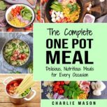 One Pot Cookbook One Pot Meals Delic..., Charlie Mason