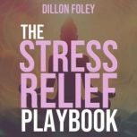 The Stress Relief Playbook, Dillon Foley