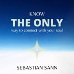 KNOW THE ONLY  WAY TO CONNECT WITH YO..., Sebastian Sann