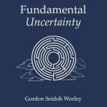 Fundamental Uncertainty, Gordon Seidoh Worley