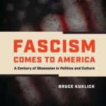 Fascism Comes to America, Bruce Kuklick