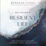 Building a Resilient Life, Rebekah Lyons