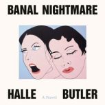 Banal Nightmare, Halle Butler