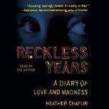 Reckless Years, Heather Chaplin