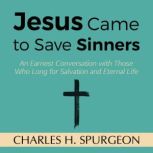 Jesus Came to Save Sinners, Charles H. Spurgeon