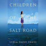 Children of the Salt Road, Lydia Fazio Theys